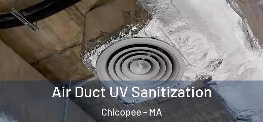  Air Duct UV Sanitization Chicopee - MA