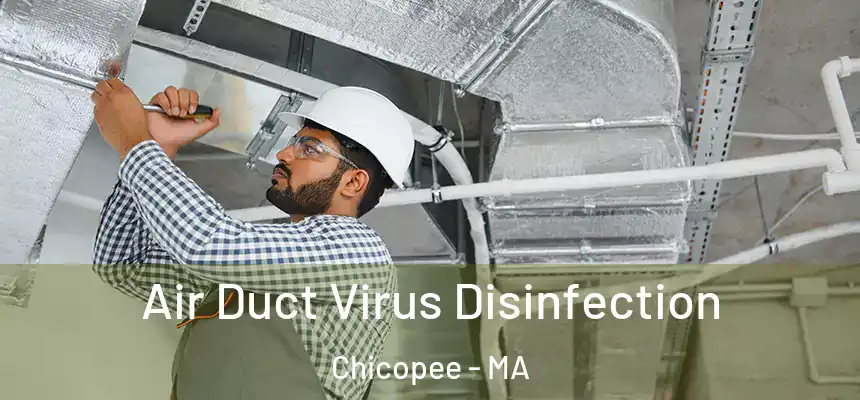  Air Duct Virus Disinfection Chicopee - MA