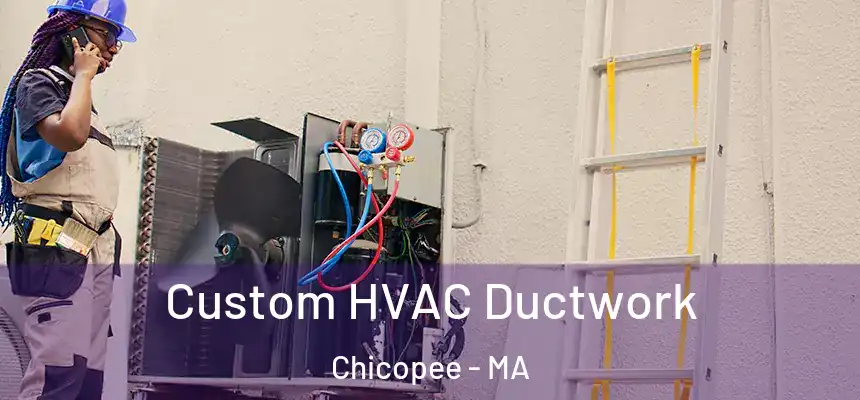  Custom HVAC Ductwork Chicopee - MA