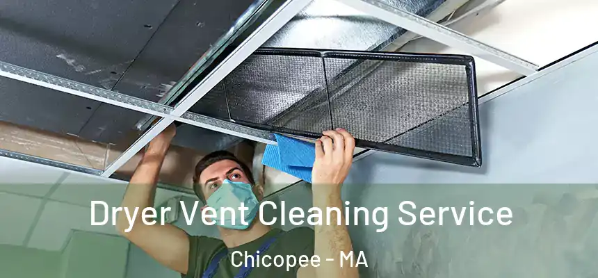  Dryer Vent Cleaning Service Chicopee - MA