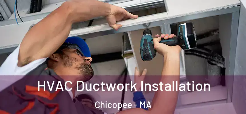  HVAC Ductwork Installation Chicopee - MA