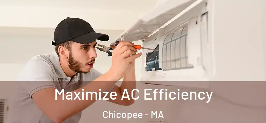  Maximize AC Efficiency Chicopee - MA