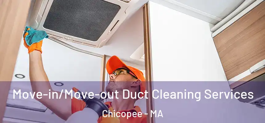  Move-in/Move-out Duct Cleaning Services Chicopee - MA